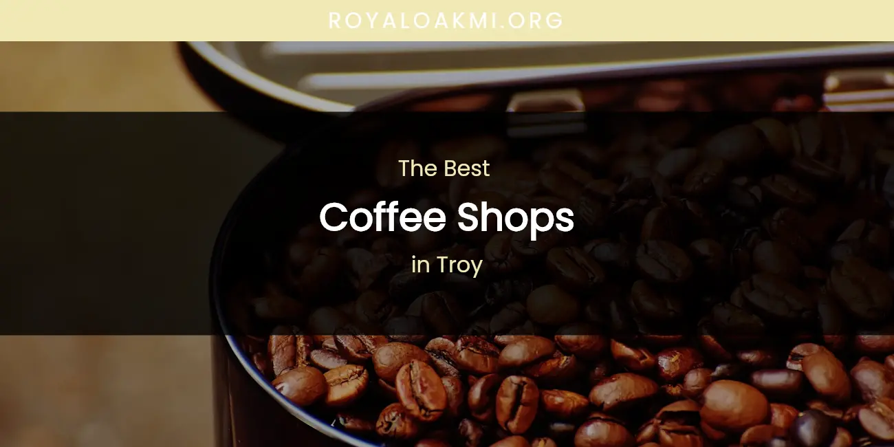 Troy's Best Coffee Shops featured