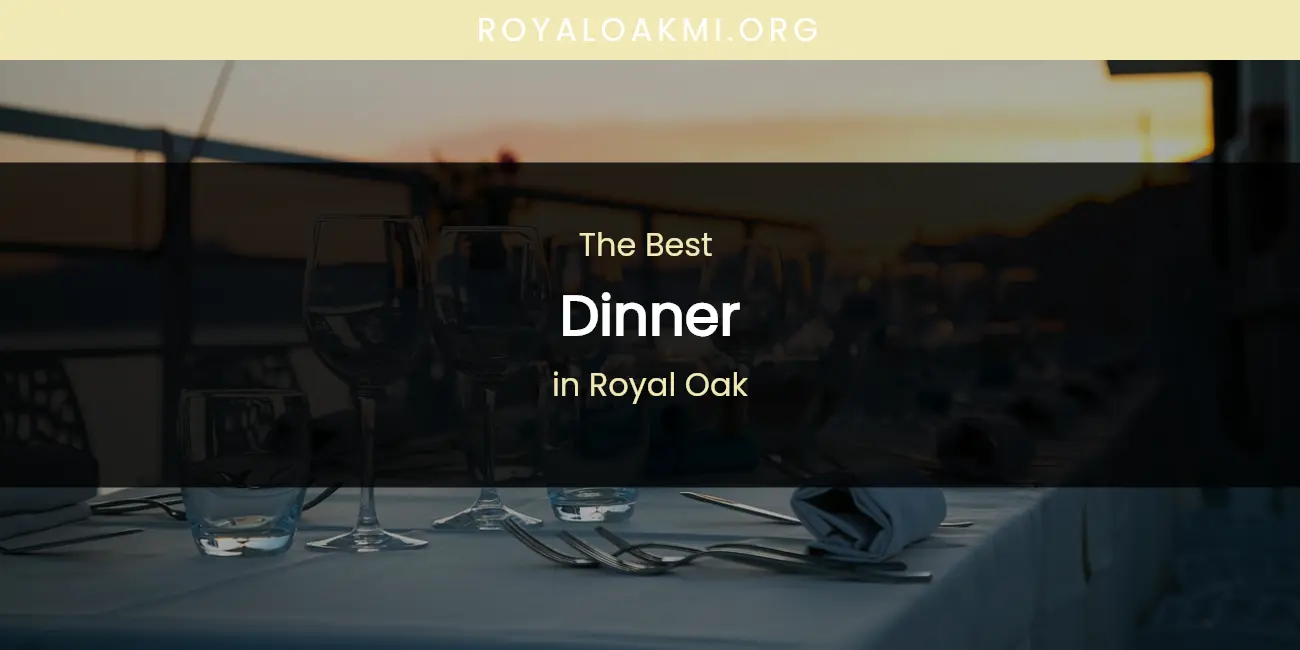 Royal Oak's Best Dinner featured