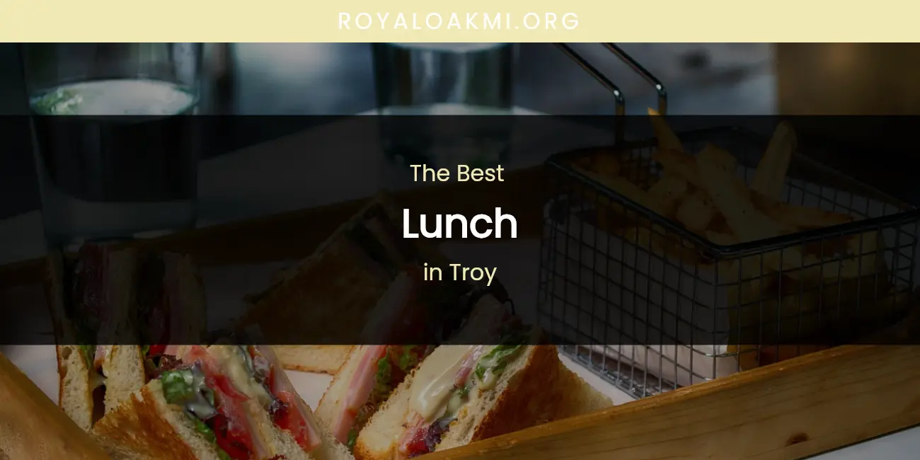 Troy's Best Lunch featured